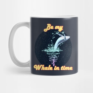 Be my Whale in time...wait, what? Maybe Valentine? Mug